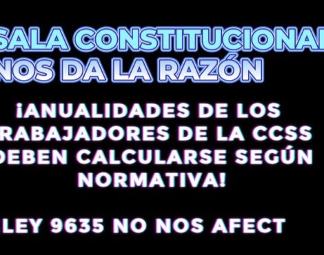 Sala Constitucional nos da la razón: Anualidades de trabajadores de la CCSS deben calcularse según Normativa de Relaciones Laborales