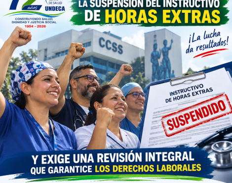 UNDECA celebra suspensión del instructivo de horas extras y exige una revisión integral que garantice los derechos laborales